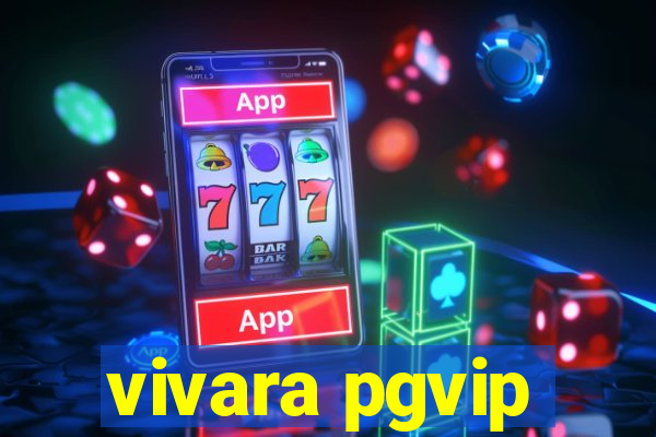 vivara pgvip